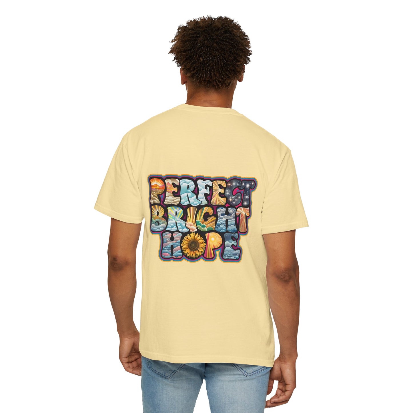Sunflower Hope Unisex Garment-Dyed T-shirt - Perfect Bright Vibes